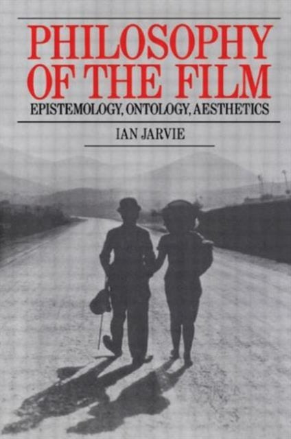 Book cover of: Philosophy of the Film. By: Ian Charles Jarvie