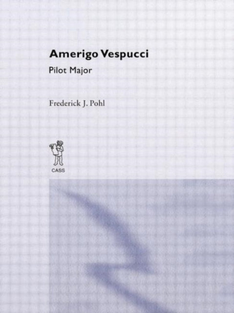 Book cover of: Amerigo Vespucci Pilot Cb. By: Frederick Julius Pohl