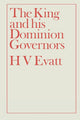 Book cover of: King and His Dominion Governors, 1936. By: Herbert Vere Evatt