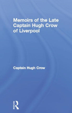 Memoirs of the Late Captain Hugh Crow of Liverpool