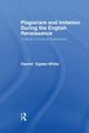 Book cover of: Plagiarism and Imitation During the English Renaissance. By: Harold Ogden White