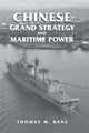 Book cover of: Chinese Grand Strategy and Maritime Power. By: Kane, Thomas M.