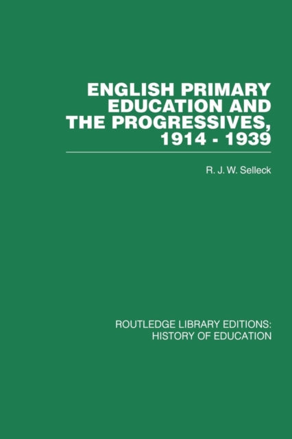 Book cover of: English Primary Education and the Progressives, 1914-1939. By: R. J. W. Selleck