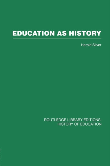 Book cover of: Education as History. By: Harold Silver
