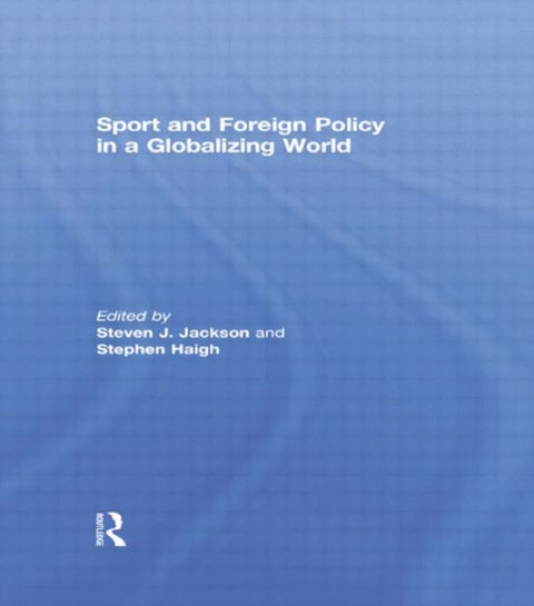 Sport and Foreign Policy in a Globalizing World