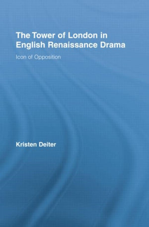 The Tower of London in English Renaissance Drama