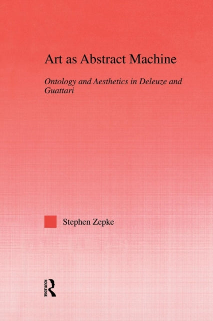 Book cover of: Art as Abstract Machine. By: Stephen Zepke
