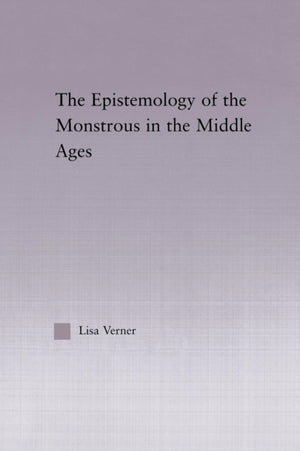 Epistemology of the Monstrous in the Middle Ages
