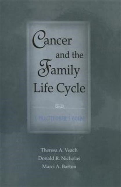 Book cover of: Cancer and the Family Life Cycle. By: Theresa A. Veach