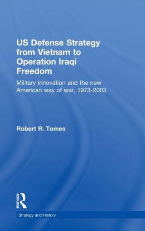 US Defence Strategy from Vietnam to Operation Iraqi Freedom