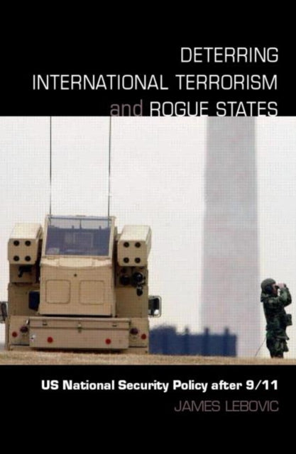 Book cover of: Deterring International Terrorism and Rogue States. By: James Lebovic