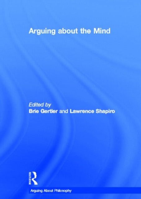 Book cover of: Arguing About the Mind. By: Brie Gertler