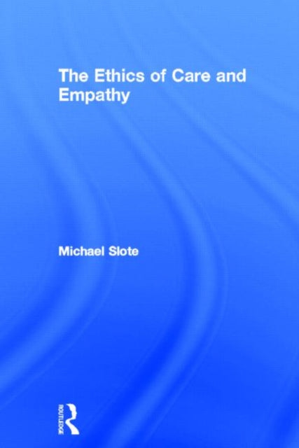 The Ethics of Care and Empathy