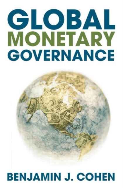 Book cover of: Global Monetary Governance. By: Benjamin Cohen, Benjamin J. Cohen