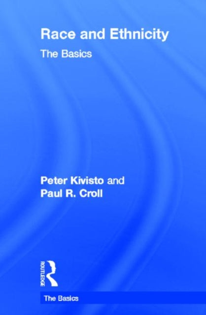 Book cover of: Race and Ethnicity: The Basics. By: Peter Kivisto