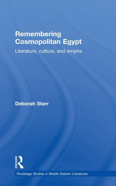 Book cover of: Remembering Cosmopolitan Egypt. By: Deborah A. Starr