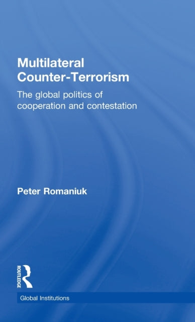 Book cover of: Multilateral Counter-Terrorism. By: Peter Romaniuk
