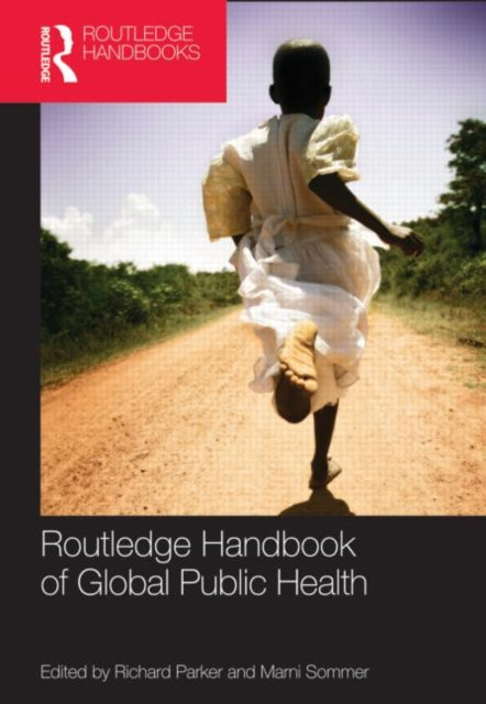 Book cover of: Routledge Handbook of Global Public Health. By: Richard G. Parker