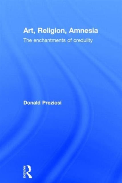 Book cover of: Art, Religion, Amnesia
