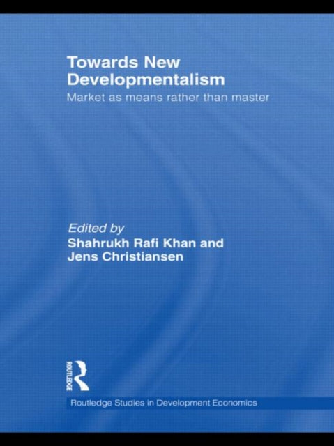 Book cover of: Towards New Developmentalism. By: Shahrukh Rafi Khan