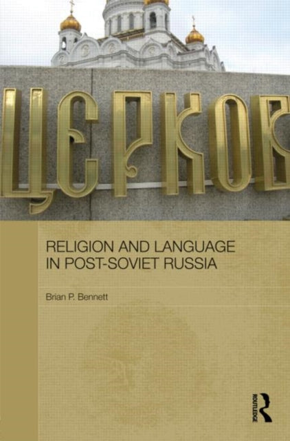 Book cover of: Religion and Language in Post-Soviet Russia. By: Brian P. Bennett