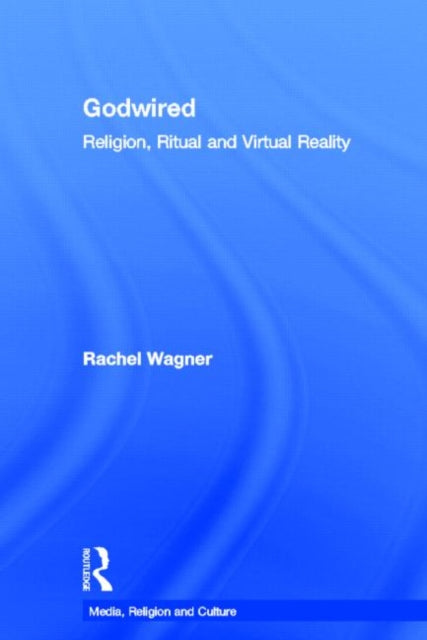 Book cover of: Godwired. By: Rachel Wagner
