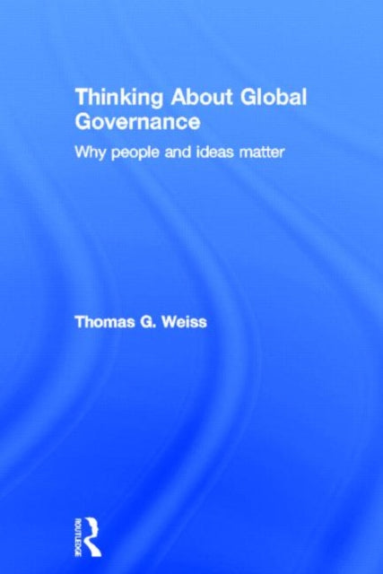 Book cover of: Thinking about Global Governance. By: Thomas George Weiss