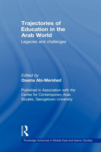 Book cover of: Trajectories of Education in the Arab World. By: Osama Abi-Mershed