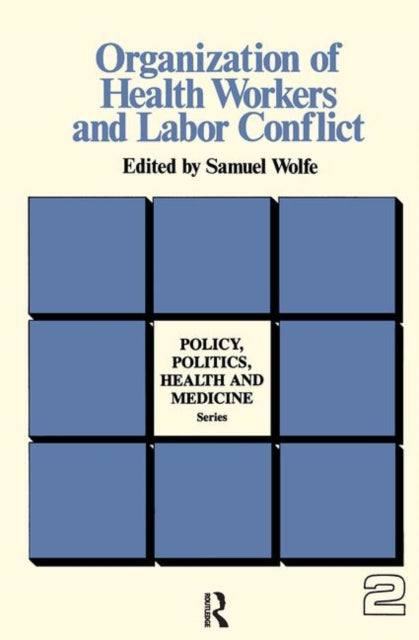 Book cover of: Organization of Health Workers and Labor Conflict. By: Samuel Wolfe