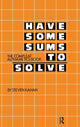 Book cover of: Have Some Sums to Solve. By: Steven Kahan