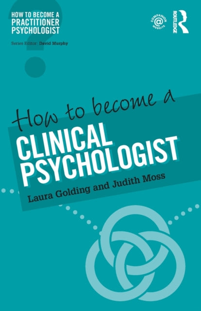 Book cover of: How to Become a Clinical Psychologist. By: Laura Golding