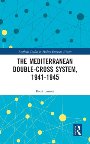 The Mediterranean Double-Cross System, 1941-1945