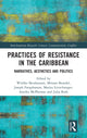 Book cover of: Practices of Resistance in the Caribbean. By: Julia Roth