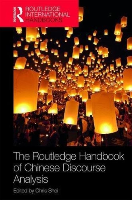 Book cover of: Routledge Handbook of Chinese Discourse Analysis. By: Chris Shei