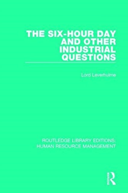 Book cover of: Six-Hour Day and Other Industrial Questions. By: Lord Leverhulme