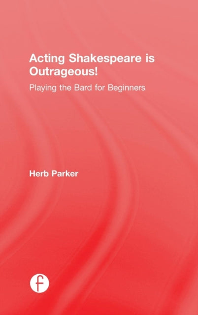 Book cover of: Acting Shakespeare is Outrageous!. By: Herb Parker