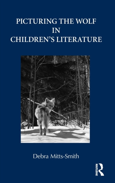 Book cover of: Picturing the Wolf in Children's Literature. By: Debra Mitts Smith