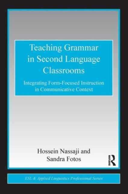Book cover of: Teaching Grammar in Second Language Classrooms. By: Hossein Nassaji