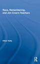 Book cover of: Race, Remembering, and Jim Crow's Teachers. By: Hilton Kelly
