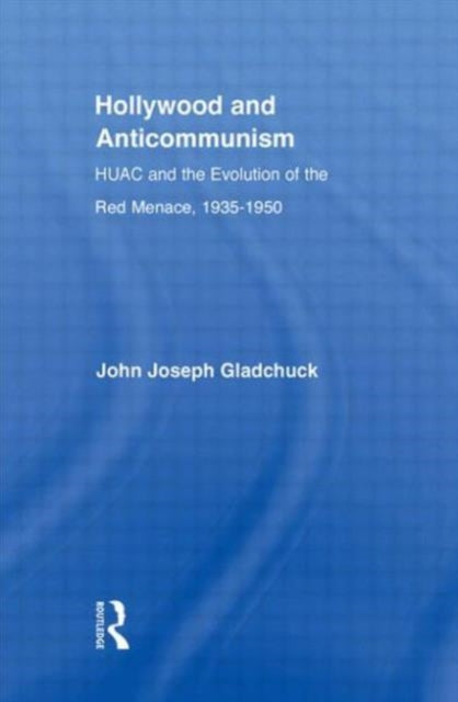 Book cover of: Hollywood and Anticommunism. By: John Joseph Gladchuk