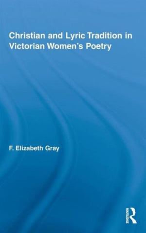 Christian and Lyric Tradition in Victorian Women's Poetry
