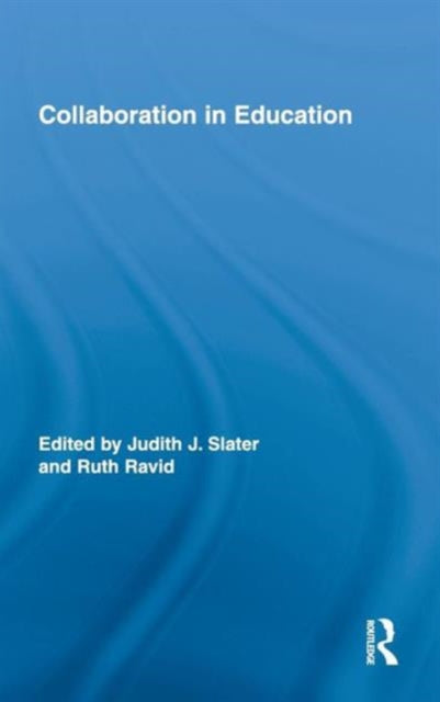 Book cover of: Collaboration in Education. By: Judith J. Slater