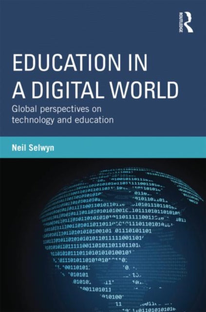 Book cover of: Education in a Digital World. By: Neil Selwyn