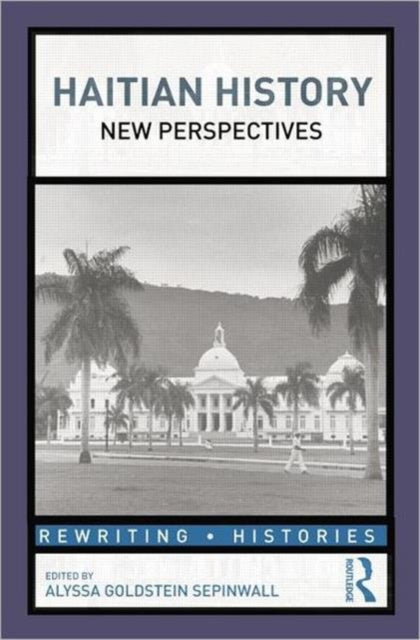 Book cover of: Haitian History. By: Alyssa Goldstein Sepinwall