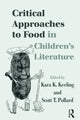 Book cover of: Critical Approaches to Food in Children's Literature. By: Kara K. Keeling