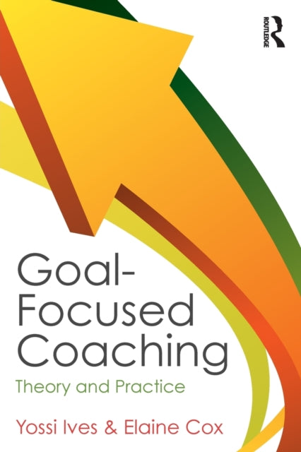 Book cover of: Goal-focused Coaching. By: Yossi Ives