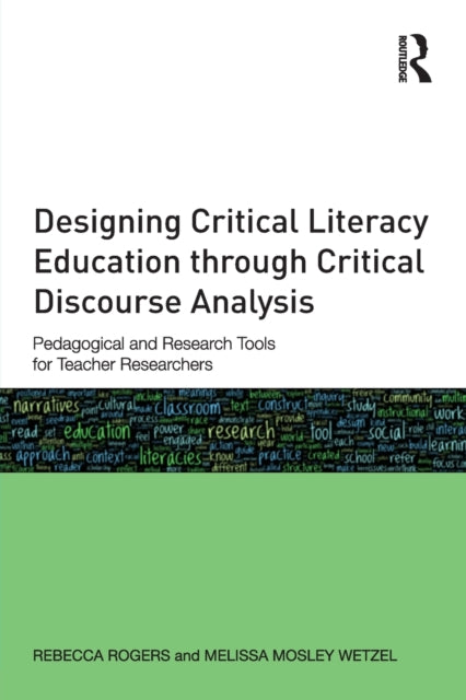 Book cover of: Designing Critical Literacy Education through Critical Discourse Analysis. By: Rebecca Rogers