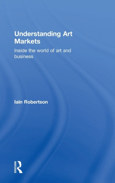 Book cover of: Understanding Art Markets. By: Iain Robertson