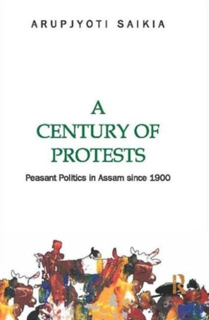 Book cover of: Century of Protests. By: Arupjyoti Saikia