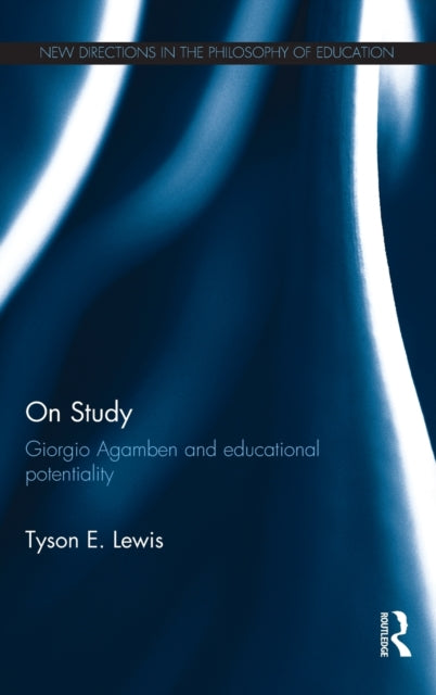 Book cover of: On Study: Giorgio Agamben and educational potentiality. By: Tyson E. Lewis